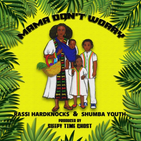 Mama Don't Worry ft. Shumba Youth & Sleepy Time Ghost | Boomplay Music