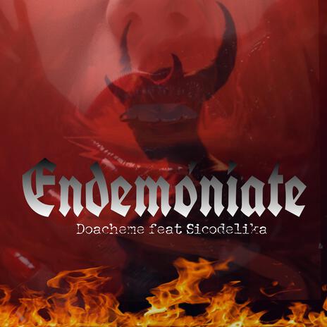 Endemoniate ft. Doacheme | Boomplay Music