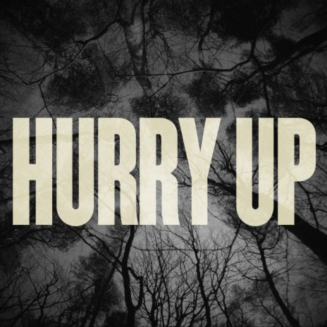 Hurry Up | Boomplay Music