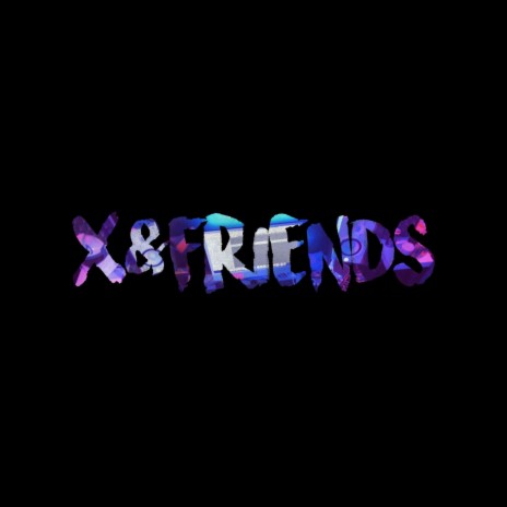 X&Friends ft. DOPE99, Renegga & Thu$$y | Boomplay Music