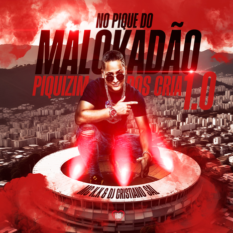 No Pique do Malokadão Piquizim dos Cria 1.0 ft. Love Funk & DJ CRISTIANO SAL | Boomplay Music