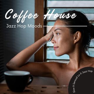 Coffee House Jazz Hop Moods - Slow & Sensual Lo-fi Jazz Hop Songs Selection