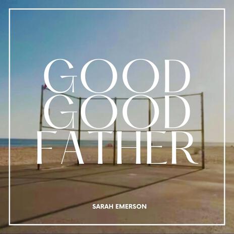 Good Good Father | Boomplay Music