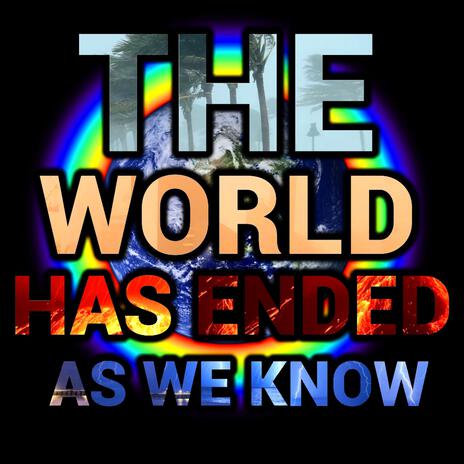 The World Has Ended As We Know ft. ALT F4 | Boomplay Music