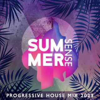 Summer Sense: Progressive House Mix 2023, Melodic Techno Selection, The Best Clubbing Music
