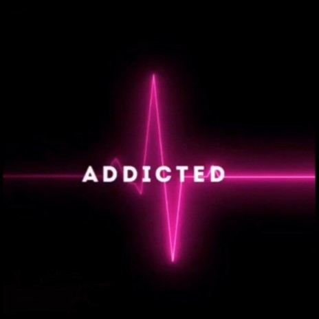 Addicted | Boomplay Music