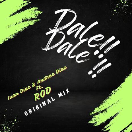 Dale!! Dale!! ft. Andres Diaz & ROD | Boomplay Music