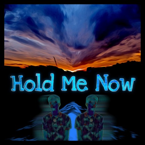 Hold Me Now | Boomplay Music