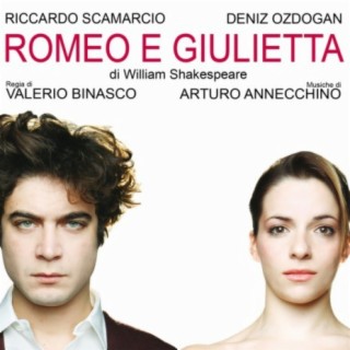 Romeo e Giulietta (Musiche della tragedia teatrale di William Shakespeare con Riccardo Scamarcio e Deniz Ozdogan regia Valerio Binasco)