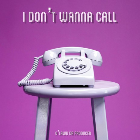 I DON'T WANNA CALL | Boomplay Music