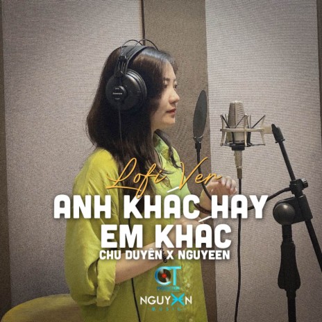Anh Khác Hay Em Khác (Lofi Ver.) ft. Nguyeen | Boomplay Music