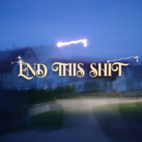 End This Shit ft. DREIXNEUN