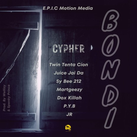 BONDI Cypher (feat. Juice Jai Da, Dox Killah, Twin Tenta Cion, Sy Bee 212, P.Y.B, JR, Martgeezy, Wellizy, Spenky Prince & Smiley Thefir5t) | Boomplay Music
