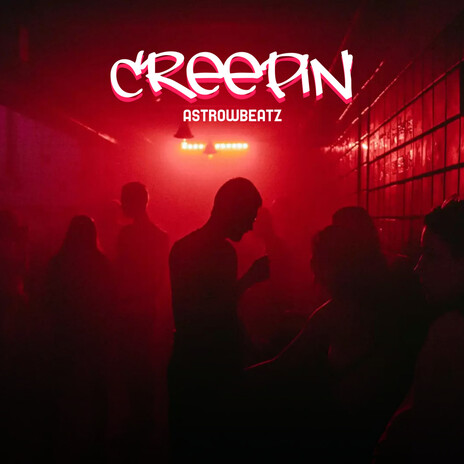 Creepin' | Boomplay Music