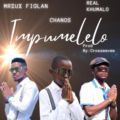 Impumelelo ft. Real Khumalo & Chanos | Boomplay Music