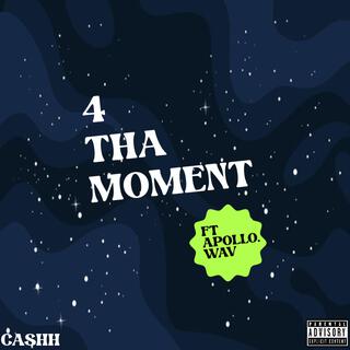 4 Tha Moment