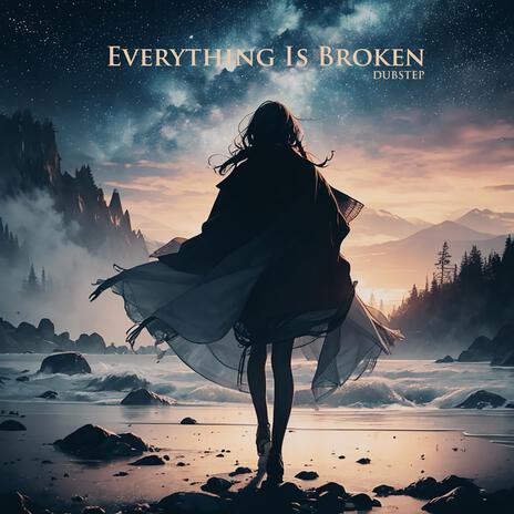 Everything Is Broken | Boomplay Music