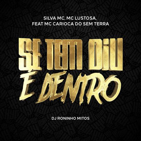 Se Tem Diu é Dentro ft. Mc Lustosa, Roninho Mitos & MC Carioca do Sem Terra | Boomplay Music