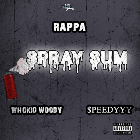 Spray Sum (feat. $peedyyy & Whokid Woody) | Boomplay Music