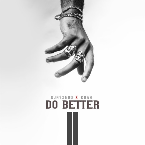 Do Better ft. Kush | Boomplay Music