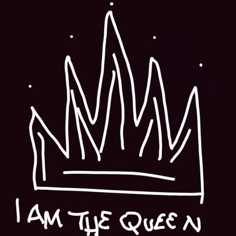 I Am The Queen | Boomplay Music