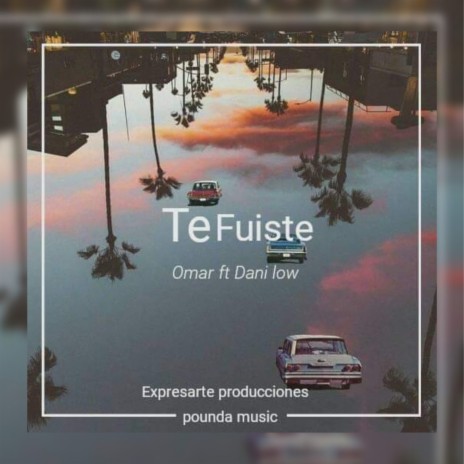 Te fuiste ft. Dani Low | Boomplay Music