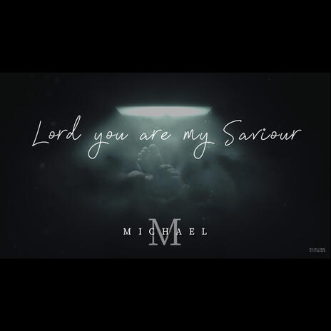 Lord You Are My Saviour | Boomplay Music