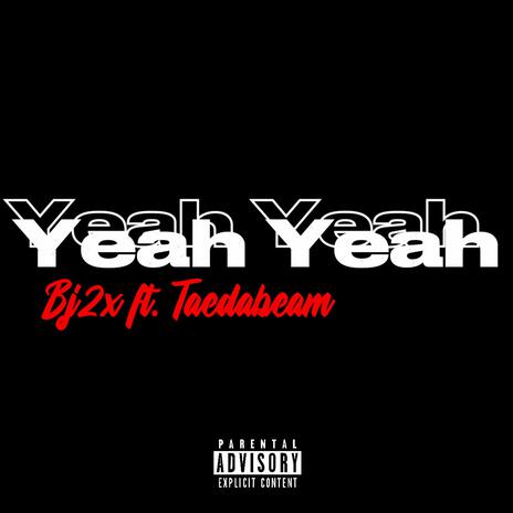 Yeah Yeah ft. Taedabeam | Boomplay Music