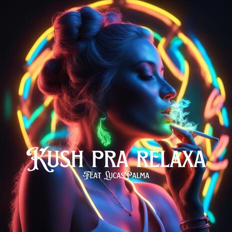 Kush pra relaxa | Boomplay Music