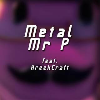 Metal Mr P