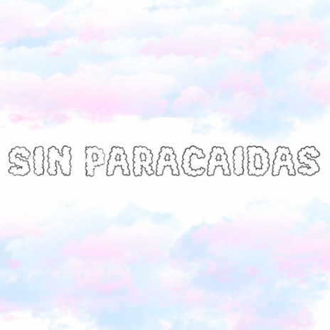 Sin Paracaídas | Boomplay Music