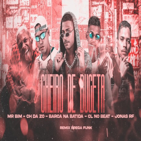 Cheiro de Buceta (Remix Bregafunk) ft. barca na batida, mc ch da z.o & mc mr. bim | Boomplay Music