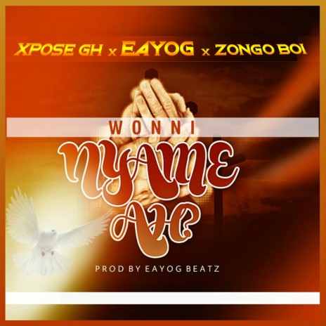 Wonni Nyame Ah ft. Eayog & Zongo Boi | Boomplay Music