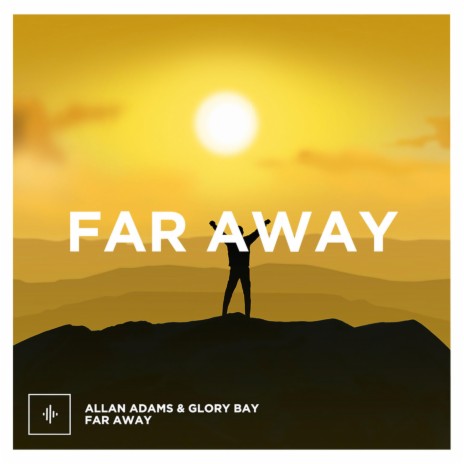 Far Away ft. Glory Bay | Boomplay Music