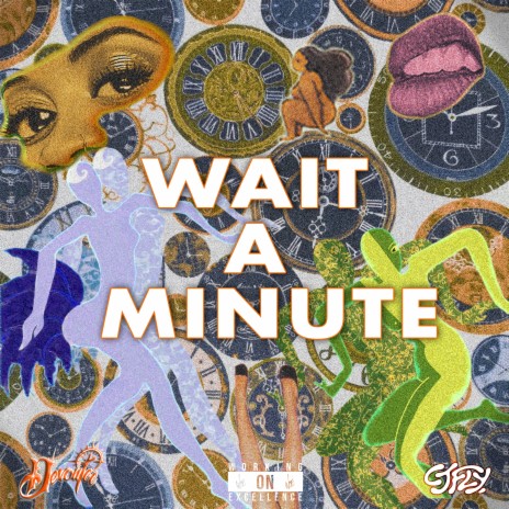 WAIT A MINUTE (feat. CJ Fly) | Boomplay Music