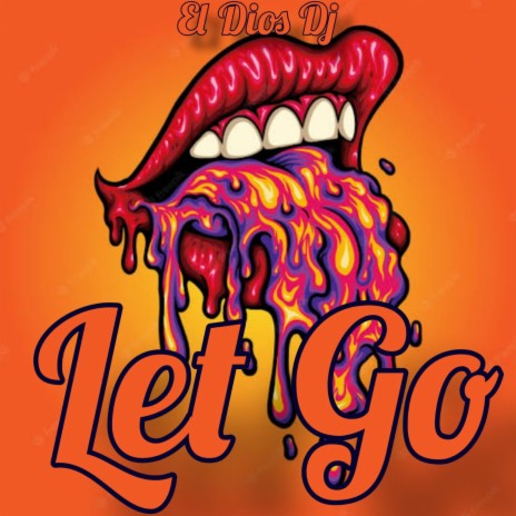 Let Go ft. El Dios Dj | Boomplay Music