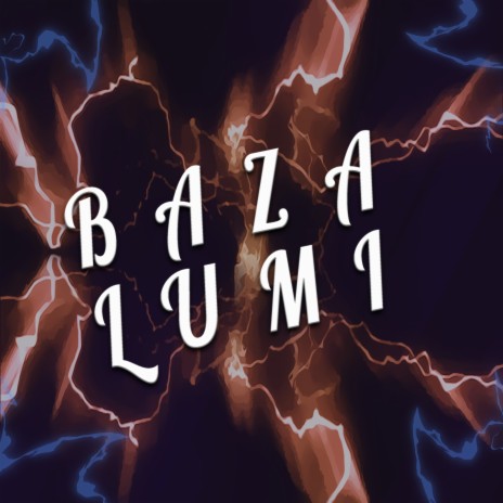 Baza Lumi | Boomplay Music