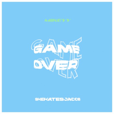 Game Over ft. Shehatesjacob