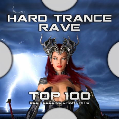Hard Trance Rave Top 100 Best Selling Chart Hits (Electronic Dance Techno Rave Anthems DJ Mix) ft. Psychedelic Trance & Goa Trip | Boomplay Music