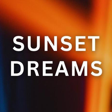 Sunset Dreams | Boomplay Music