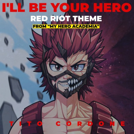 I'll Be Your Hero (Red Riot Theme) (From My Hero Academia) | Boomplay Music