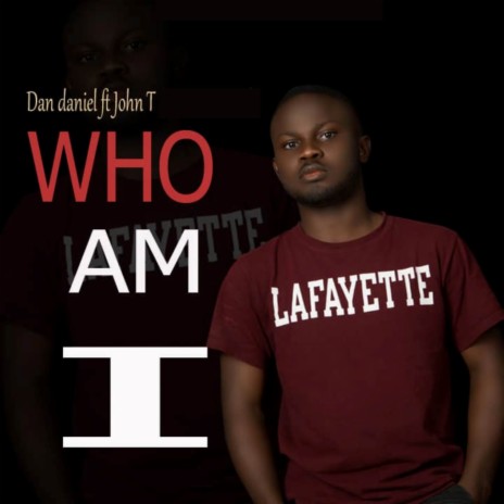 Who Am I ft. John T | Boomplay Music