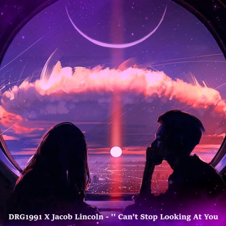 Can't Stop Looking At You ft. Jacob Lincoln