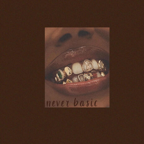 Never Basic | Boomplay Music