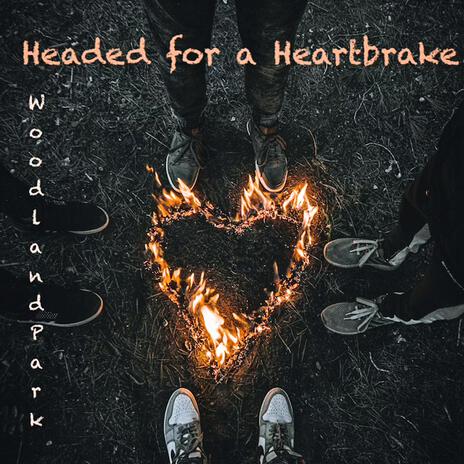 Headed for a Heartbrake | Boomplay Music