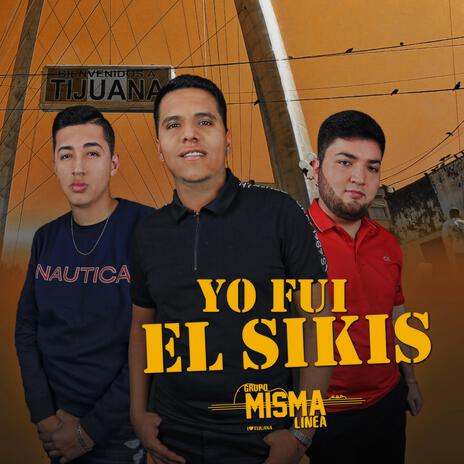 Yo Fui El Sikis | Boomplay Music