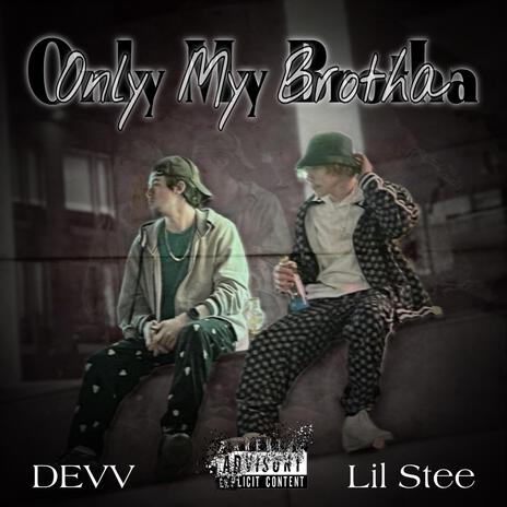 Only My Brotha ft. Lil Stee | Boomplay Music