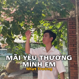 Mãi Yêu Thương Mình Em