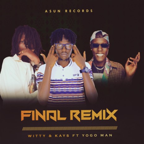 Final Remix ft. Witty Miles & Yogo Man | Boomplay Music