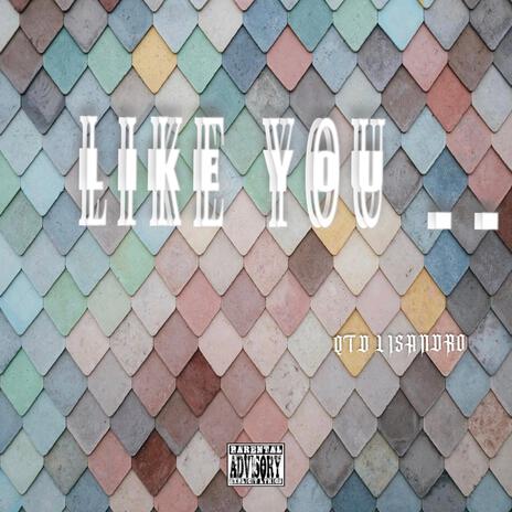 Like you .. | Boomplay Music